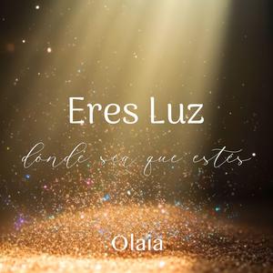 Tú Eres Luz donde sea que estés