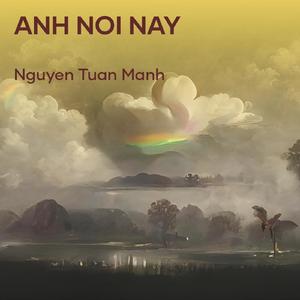 ANH NOI NAY