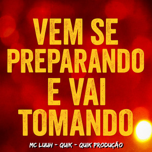 Vem Se Preparando e Vai Tomando
