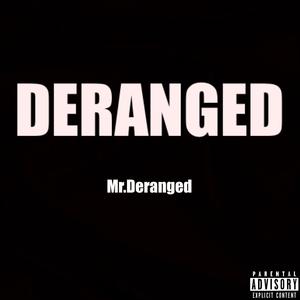 Deranged