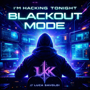 I'm Hacking Tonight (Blackout Mode)