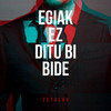 ZETALAU - Egiak Ez Ditu Bi Bide