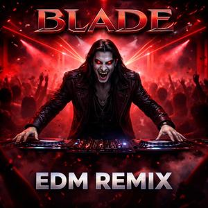 Blade (EDM Remix)