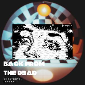 BACK FROM THE D3AD (feat. Terrex)