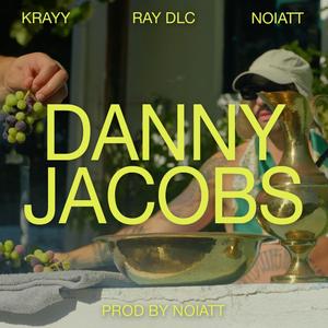 Danny Jacobs (feat. Krayy, Noiatt & Ray DLC)
