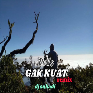 GAK KUAT (Sudah Ku Katakan)