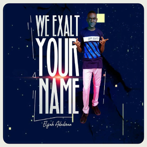 We Exalt Your Name