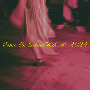 Come On Dance With Me 2024