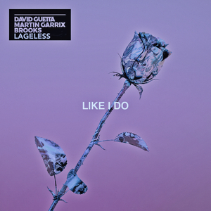 Martin Garrix/David Guetta/Brooks-LIKE I DO（LAGELESS/Martin Garrix/David Guetta/Brooks Remix）