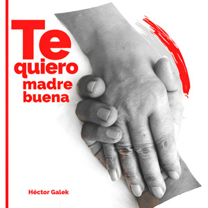 TE QUIERO MADRE BUENA