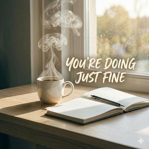 You’re Doing Just Fine