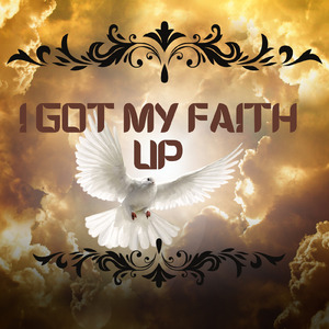 I Got My Faith Up