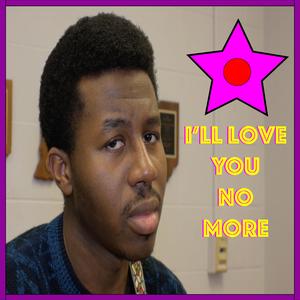 I'll Love You No More