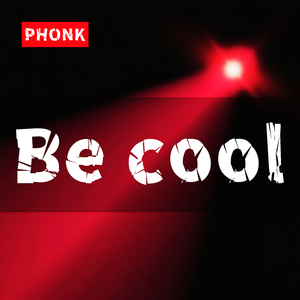 Be cool（PHONK）