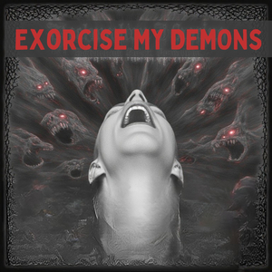 Exorcise My Demons