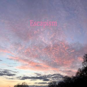 Escapism