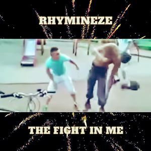 The Fight In Me (feat. Raunchy Chaunch&Rhymineze)