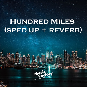 Hundred Miles (sped up + reverb) (Remix)