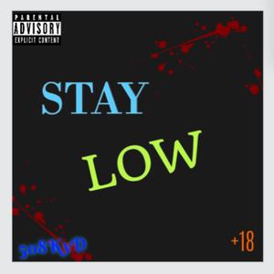 STAY LOW