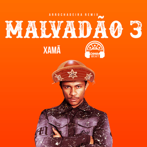 Malvadão 3 (feat. Xamã) (Arrochadeira Remix)