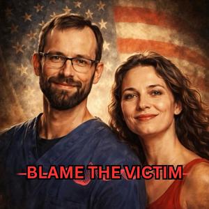 Blame the Victim | Alex Pretti Renee Good