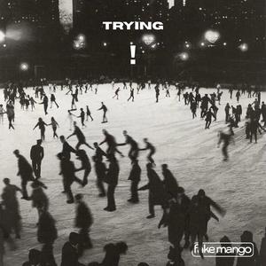 TRYING!