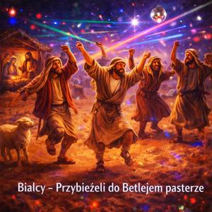 Przybieżeli do Betlejem pasterze