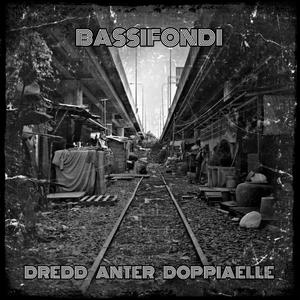 Bassifondi (feat. Dredd, Doppiaelle & Anter)