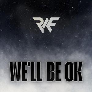 WE'LL BE OK