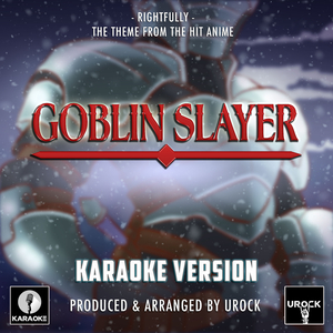Rightfully (From "Goblin Slayer") (Karaoke Version)