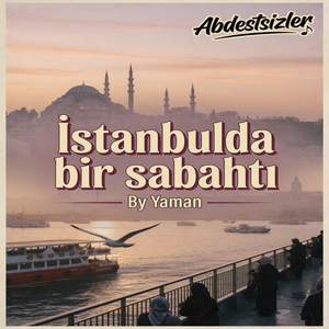 Abdestsizler-İstanbulda bir sabahtı