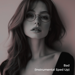 Bad (Instrumental Sped Up)