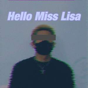 Hello Miss Lisa (Prod By LilSiren&Furyl）