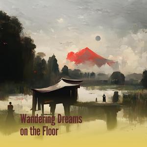Wandering Dreams on the Floor