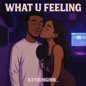 B3younginnn_-What U Feeling (feat. b3younginnn_)