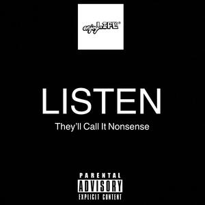 Listen (They'll Call It Nonsense)