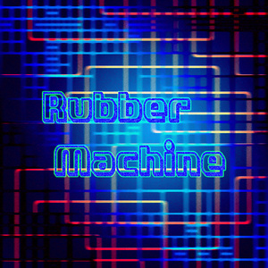 Rubber Machine