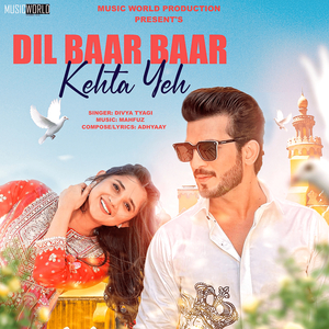 Dil Baar Baar Kehta Yeh