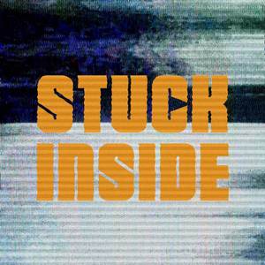 Stuck Inside