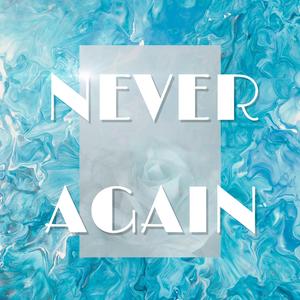 Never again