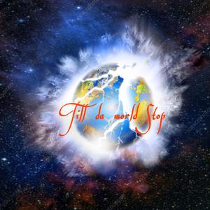 Till Da World Stop