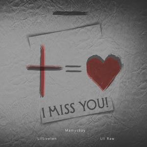 I MISS YOU! (feat. Mamys Boy & Lil Raw)