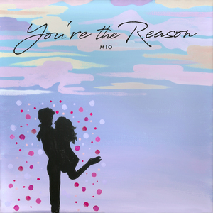 You’re the Reason
