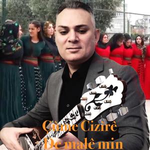 Çûme Cizîrê & De malê min