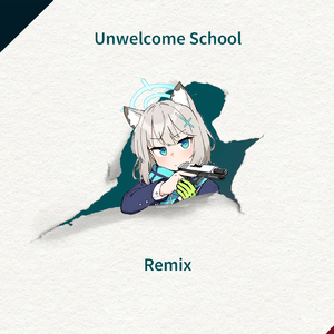 Unwelcome School（渚Nagisa remix）