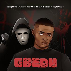 Gbedu (feat. Kc d rapper, Erry j, Amaobi, Remieboi, Tizzy vibez & B12)