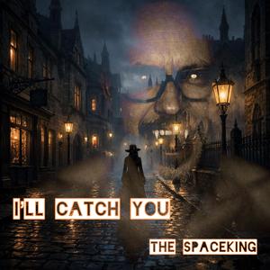 I'll catch you