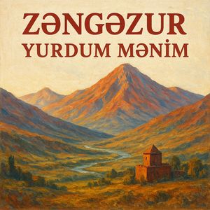 Zəngəzur Yurdum Mənim