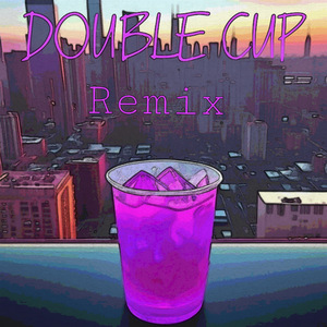 Double Cup (Remix)