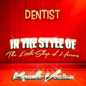 Dentist (In the Style of the Little Shop of Horrors) [Karaoke Version]